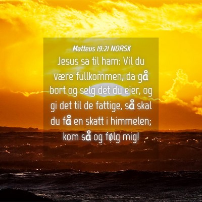 Picture 04 - Matteus 19:21 NORSK - Jesus sa til ham: Vil du være fullkommen, da gå - Bible Verse Picture