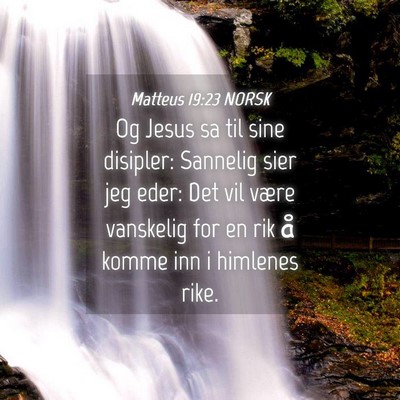 Picture 04 - Matteus 19:23 NORSK - Og Jesus sa til sine disipler: Sannelig sier jeg - Bible Verse Picture
