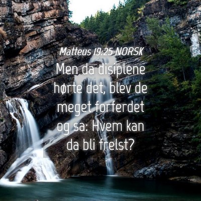 Picture 04 - Matteus 19:25 NORSK - Men da disiplene hørte det, blev de meget - Bible Verse Picture