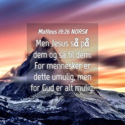 Picture 04 - Matteus 19:26 NORSK - Men Jesus så på dem og sa til dem: For - Bible Verse Picture