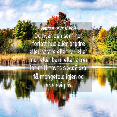 Picture 04 - Matteus 19:29 NORSK - Og hver den som har forlatt hus eller brødre - Bible Verse Picture