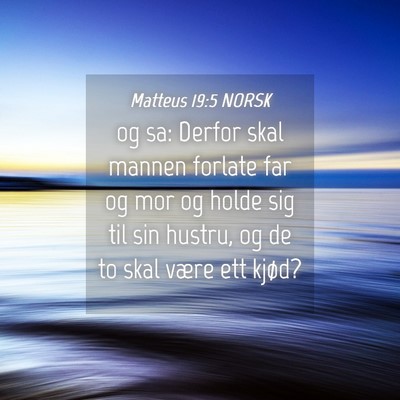 Picture 04 - Matteus 19:5 NORSK - og sa: Derfor skal mannen forlate far og mor og - Bible Verse Picture