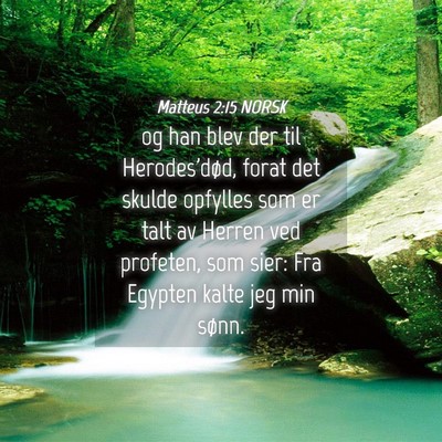 Picture 04 - Matteus 2:15 NORSK - og han blev der til Herodes'død, forat det - Bible Verse Picture