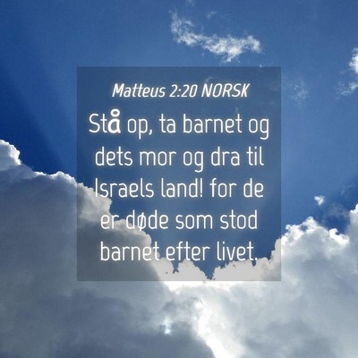 Picture 04 - Matteus 2:20 NORSK - Stå op, ta barnet og dets mor og dra til Israels - Bible Verse Picture