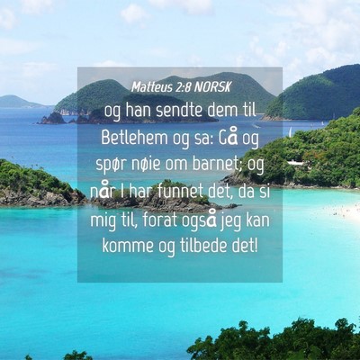 Picture 04 - Matteus 2:8 NORSK - og han sendte dem til Betlehem og sa: Gå og - Bible Verse Picture