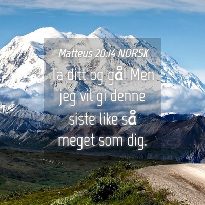 Picture 04 - Matteus 20:14 NORSK - Ta ditt og gå! Men jeg vil gi denne siste like - Bible Verse Picture