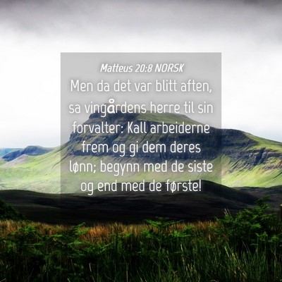 Picture 04 - Matteus 20:8 NORSK - Men da det var blitt aften, sa vingårdens herre - Bible Verse Picture