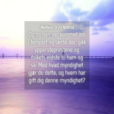 Picture 04 - Matteus 21:23 NORSK - Og da han var kommet inn i templet og lærte der, - Bible Verse Picture