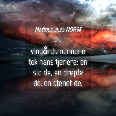 Picture 04 - Matteus 21:35 NORSK - og vingårdsmennene tok hans tjenere: en slo de, - Bible Verse Picture