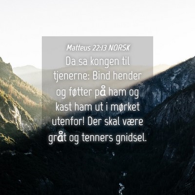 Picture 04 - Matteus 22:13 NORSK - Da sa kongen til tjenerne: Bind hender og føtter - Bible Verse Picture