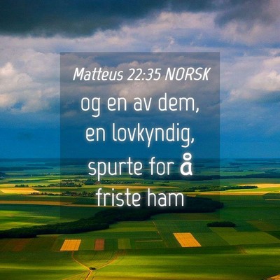 Picture 04 - Matteus 22:35 NORSK - og en av dem, en lovkyndig, spurte for å friste - Bible Verse Picture