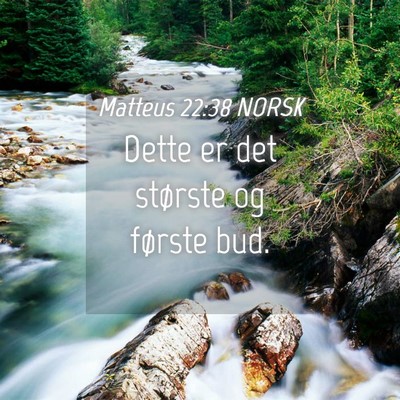 Picture 04 - Matteus 22:38 NORSK - Dette er det største og første - Bible Verse Picture