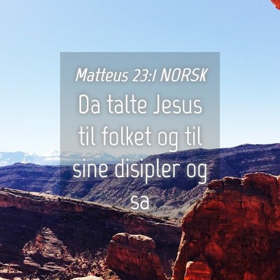 Picture 04 - Matteus 23:1 NORSK - Da talte Jesus til folket og til sine disipler og - Bible Verse Picture