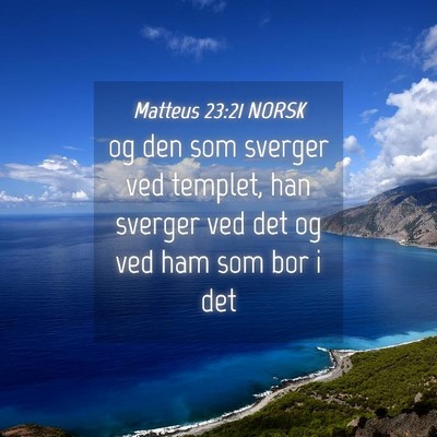 Picture 04 - Matteus 23:21 NORSK - og den som sverger ved templet, han sverger ved - Bible Verse Picture