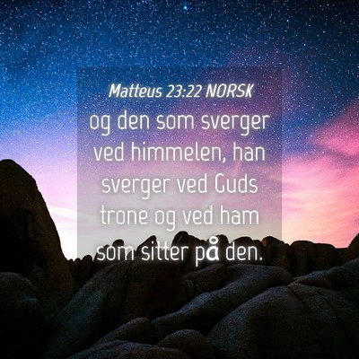 Picture 04 - Matteus 23:22 NORSK - og den som sverger ved himmelen, han sverger ved - Bible Verse Picture