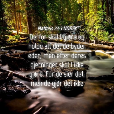 Picture 04 - Matteus 23:3 NORSK - Derfor skal I gjøre og holde alt det de byder - Bible Verse Picture