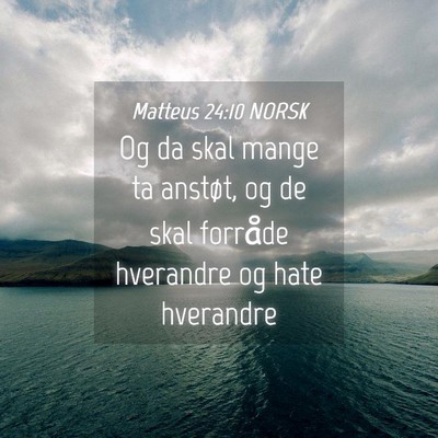 Picture 04 - Matteus 24:10 NORSK - Og da skal mange ta anstøt, og de skal forråde - Bible Verse Picture
