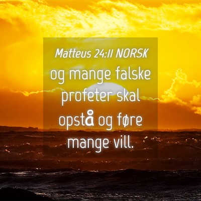 Picture 04 - Matteus 24:11 NORSK - og mange falske profeter skal opstå og føre - Bible Verse Picture
