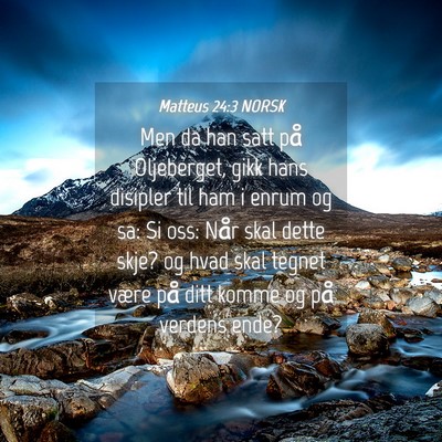 Picture 04 - Matteus 24:3 NORSK - Men da han satt på Oljeberget, gikk hans - Bible Verse Picture