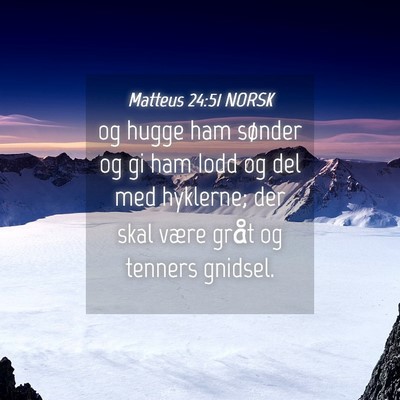 Picture 04 - Matteus 24:51 NORSK - og hugge ham sønder og gi ham Iodd og del med - Bible Verse Picture