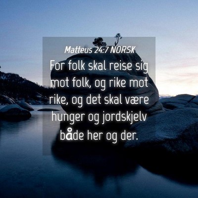 Picture 04 - Matteus 24:7 NORSK - For folk skal reise sig mot folk, og rike mot - Bible Verse Picture