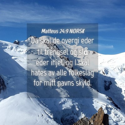 Picture 04 - Matteus 24:9 NORSK - Da skal de overgi eder til trengsel og slå eder - Bible Verse Picture