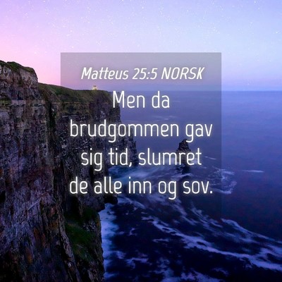 Picture 04 - Matteus 25:5 NORSK - Men da brudgommen gav sig tid, slumret de alle - Bible Verse Picture