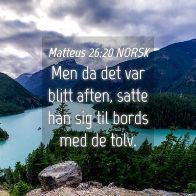 Picture 04 - Matteus 26:20 NORSK - Men da det var blitt aften, satte han sig til - Bible Verse Picture