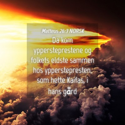 Picture 04 - Matteus 26:3 NORSK - Da kom yppersteprestene og folkets eldste sammen - Bible Verse Picture