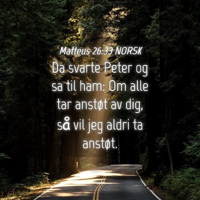 Picture 04 - Matteus 26:33 NORSK - Da svarte Peter og sa til ham: Om alle tar - Bible Verse Picture