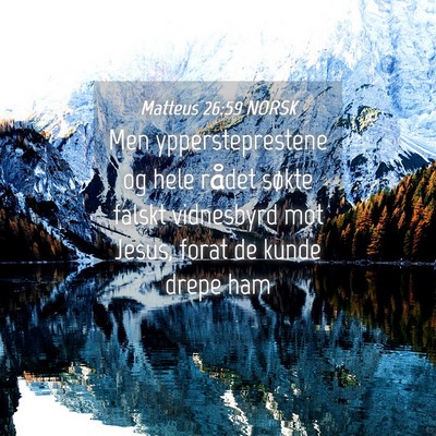Picture 04 - Matteus 26:59 NORSK - Men yppersteprestene og hele rådet søkte falskt - Bible Verse Picture