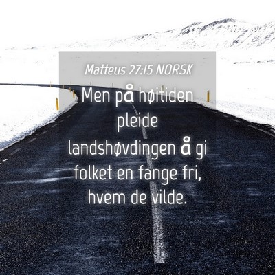 Picture 04 - Matteus 27:15 NORSK - Men på høitiden pleide landshøvdingen å gi - Bible Verse Picture