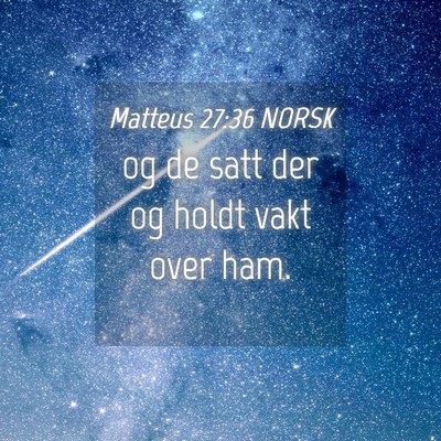 Picture 04 - Matteus 27:36 NORSK - og de satt der og holdt vakt over - Bible Verse Picture