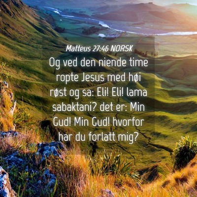 Picture 04 - Matteus 27:46 NORSK - Og ved den niende time ropte Jesus med høi røst - Bible Verse Picture