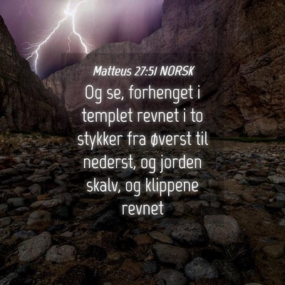 Picture 04 - Matteus 27:51 NORSK - Og se, forhenget i templet revnet i to stykker - Bible Verse Picture