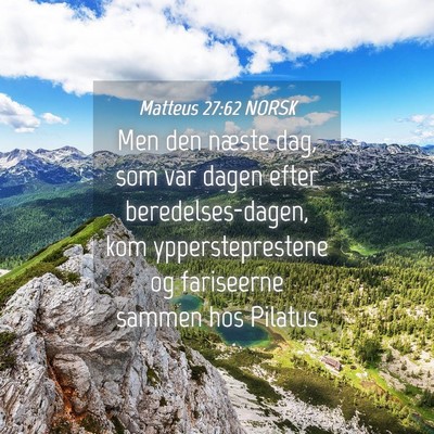 Picture 04 - Matteus 27:62 NORSK - Men den næste dag, som var dagen efter - Bible Verse Picture