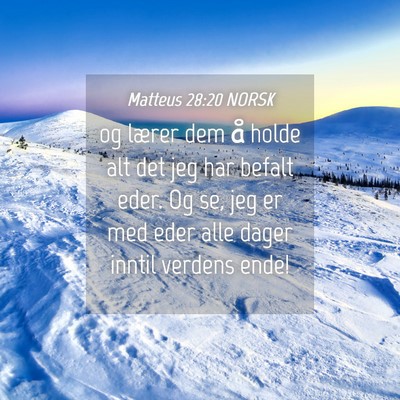 Picture 04 - Matteus 28:20 NORSK - og lærer dem å holde alt det jeg har befalt - Bible Verse Picture