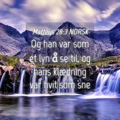 Picture 04 - Matteus 28:3 NORSK - Og han var som et lyn å se til, og hans - Bible Verse Picture