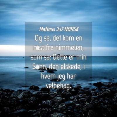 Picture 04 - Matteus 3:17 NORSK - Og se, det kom en røst fra himmelen, som sa: - Bible Verse Picture