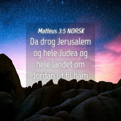 Picture 04 - Matteus 3:5 NORSK - Da drog Jerusalem og hele Judea og hele landet om - Bible Verse Picture