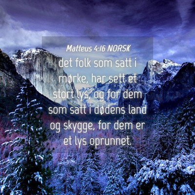 Picture 04 - Matteus 4:16 NORSK - det folk som satt i mørke, har sett et stort - Bible Verse Picture