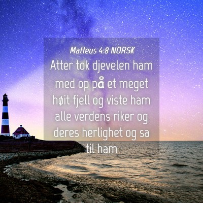 Picture 04 - Matteus 4:8 NORSK - Atter tok djevelen ham med op på et meget høit - Bible Verse Picture