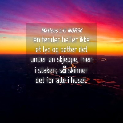 Picture 04 - Matteus 5:15 NORSK - en tender heller ikke et lys og setter det under - Bible Verse Picture
