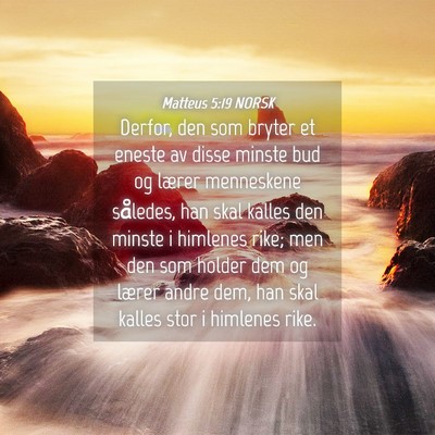 Picture 04 - Matteus 5:19 NORSK - Derfor, den som bryter et eneste av disse minste - Bible Verse Picture