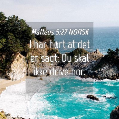 Picture 04 - Matteus 5:27 NORSK - I har hørt at det er sagt: Du skal ikke drive - Bible Verse Picture