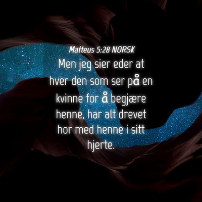 Picture 04 - Matteus 5:28 NORSK - Men jeg sier eder at hver den som ser på en - Bible Verse Picture