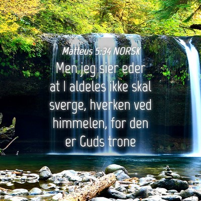 Picture 04 - Matteus 5:34 NORSK - Men jeg sier eder at I aldeles ikke skal sverge, - Bible Verse Picture