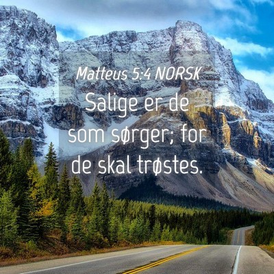 Picture 04 - Matteus 5:4 NORSK - Salige er de som sørger; for de skal - Bible Verse Picture