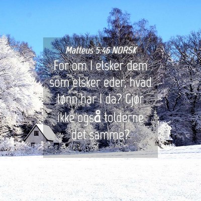 Picture 04 - Matteus 5:46 NORSK - For om I elsker dem som elsker eder, hvad lønn - Bible Verse Picture