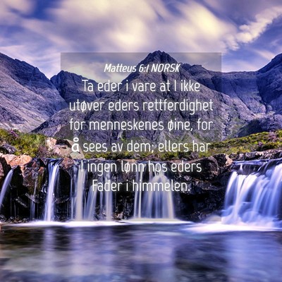 Picture 04 - Matteus 6:1 NORSK - Ta eder i vare at I ikke utøver eders - Bible Verse Picture
